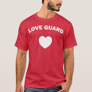 Love Guard friend T-Shirt