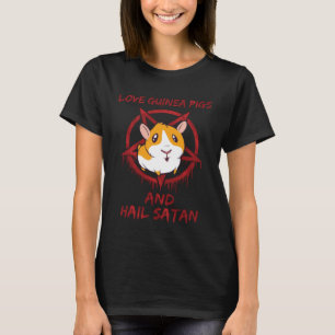 Love Guinea Pigs and Hail Satan T-Shirt