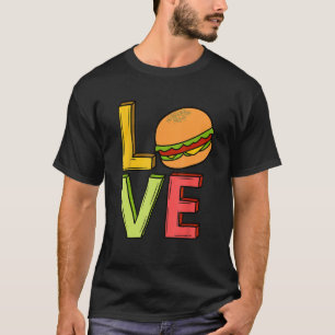 Love Hamburger Burger Cheeseburgery Men Women T-Shirt