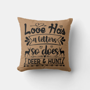 Love Has 4 Letters So Does Deer & Hunt Cushion