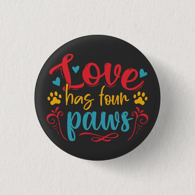 Love Has Four Paws Dog 3 Cm Round Badge (Front)