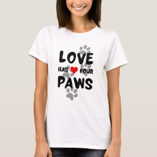 Love has four paws T-Shirt