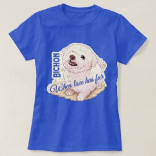 Love has Fur Bichon  T-Shirt
