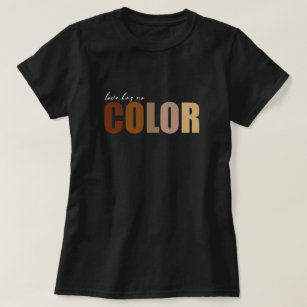 LOVE HAS NO COLOR, Love & Equality & Anti-Racism T-Shirt