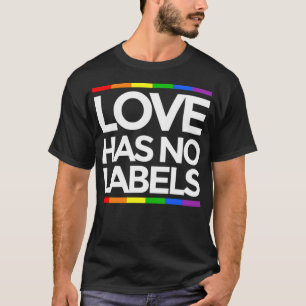 Love has no labels LGBT Gay funny equality T-Shirt