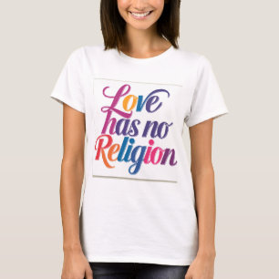 Love Has No Religion: Unite with Compassion T-Shirt