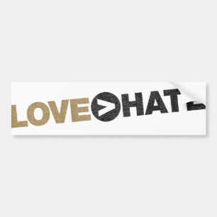 LOVE > HATE Bumper Sticker