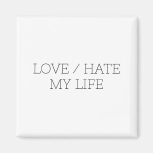 Love/Hate My Life Magnet