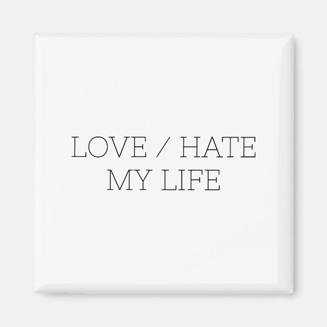 Love/Hate My Life Magnet (Front)