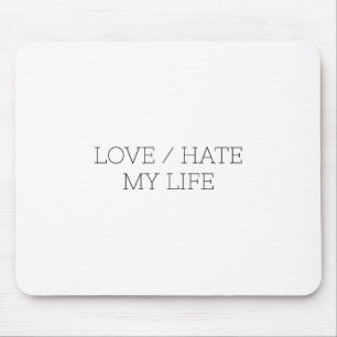 Love/Hate My Life Mouse Mat