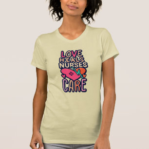Love Heals, Home Health T-Shirt