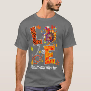 Love Healthcare Worker Turkey Nurse Autumn Thanksg T-Shirt