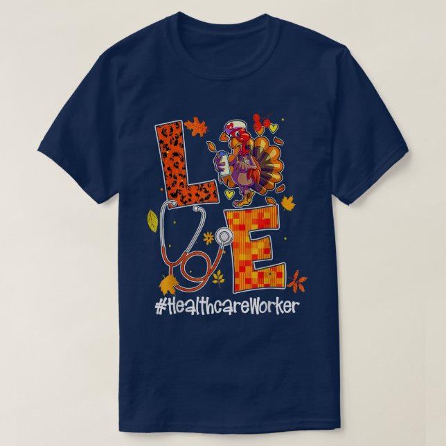 Love Healthcare Worker Turkey Nurse Autumn Thanksg T-Shirt (Design Front)