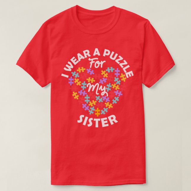 Love Heart Autism Awareness I Wear A Puzzle Sister T-Shirt (Design Front)