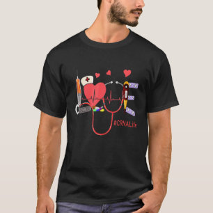 Love Heart Crna Life Stethoscope Cute Nurses Day H T-Shirt