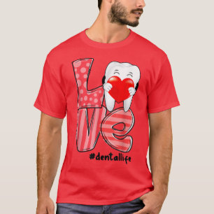 Love Heart Dental Life Valentine, Funny Tooth Hear T-Shirt
