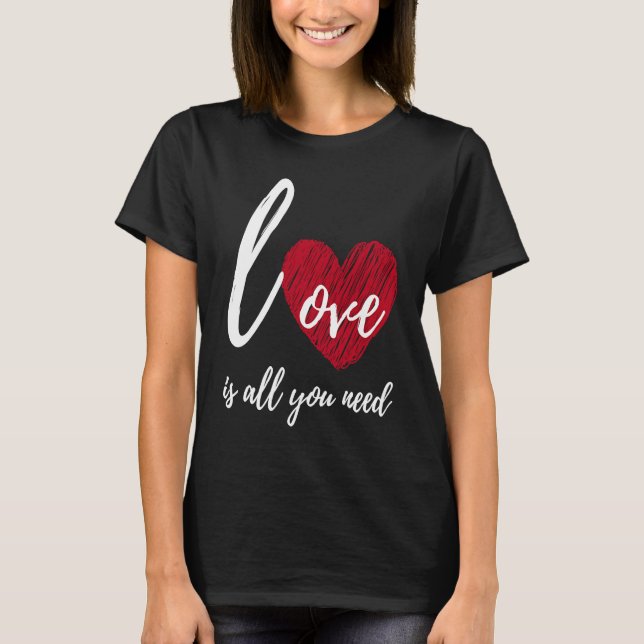 Love Heart is all you need Valentine Family Specia T-Shirt (Front)