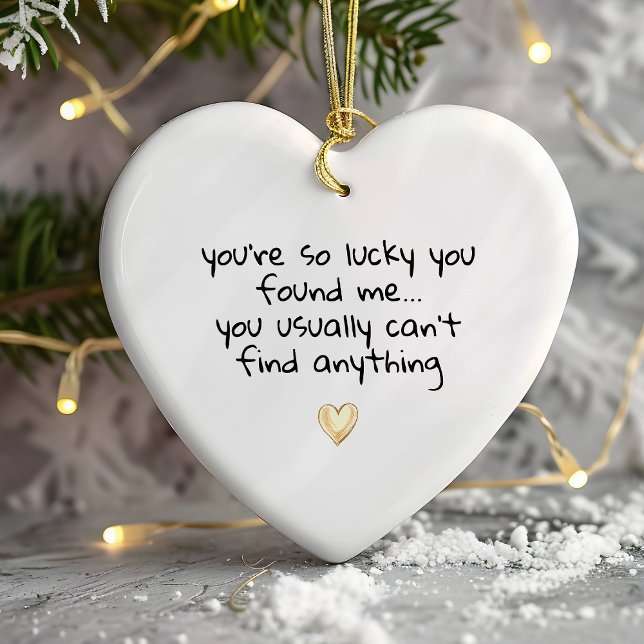 Love Heart Photo Lucky You Found Me Funny Ceramic Tree Decoration (Creator Uploaded)