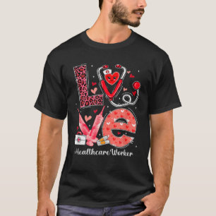 LOVE Heart Stethoscope Healthcare Worker Funny Val T-Shirt