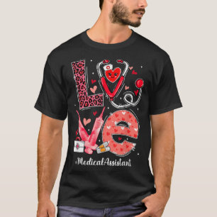 LOVE Heart Stethoscope Medical Assistant Funny Val T-Shirt