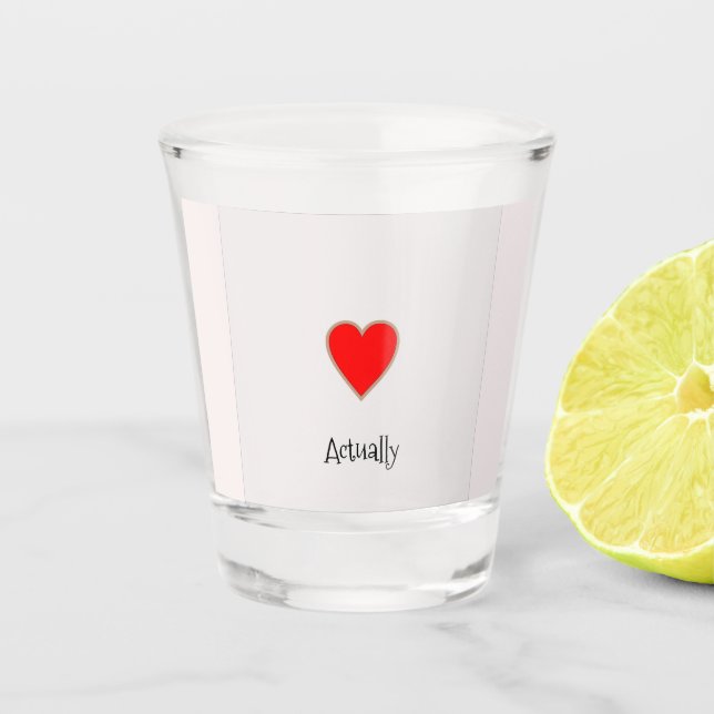 Love Heart with  Funny Text Shot Glass (Front)