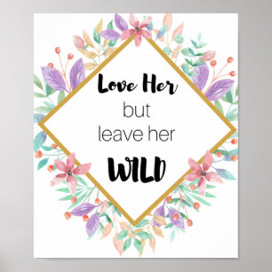 Love Her But Leave Her Wild Poster