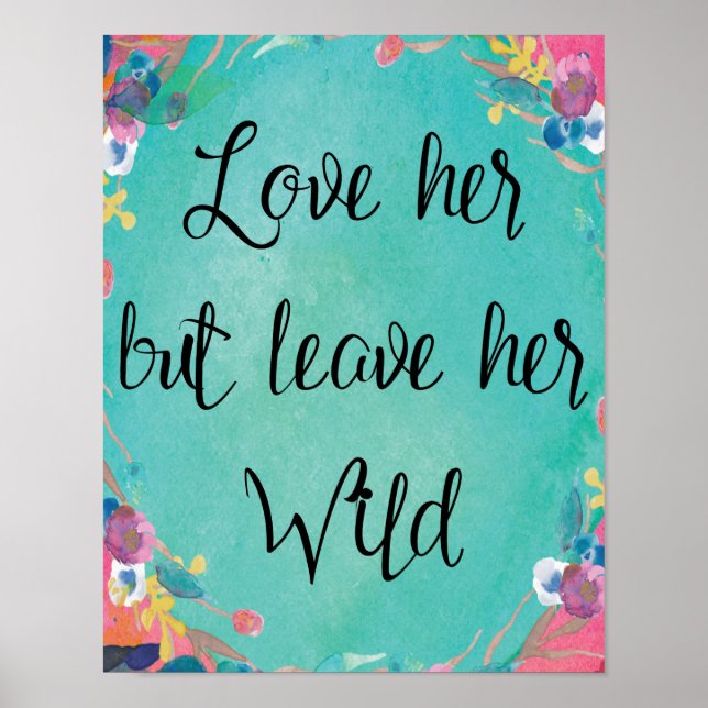 Love Her But Leave Her Wild Poster (Front)