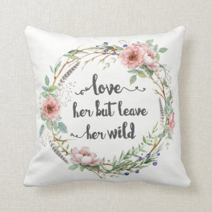 Love Her But Leave Her Wild Wreath Cushion