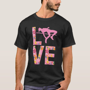 Love High Jumping  Athletics Track & Field  High J T-Shirt