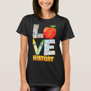 Love History Kid Student Teacher Back To School I T-Shirt