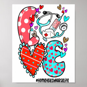 Love Home Health Nurse Life Heart Valentines Day  Poster