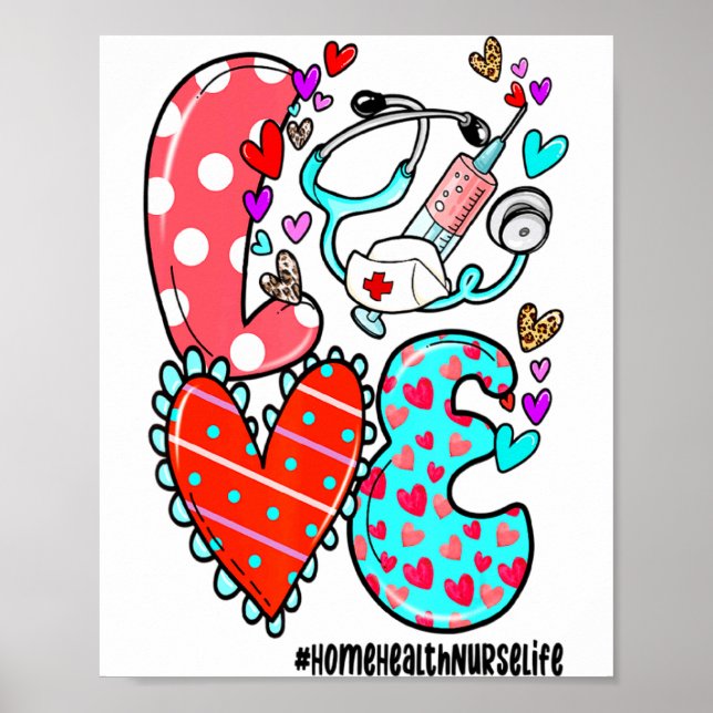 Love Home Health Nurse Life Heart Valentines Day  Poster (Front)