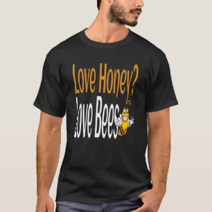 Love Honey Love Bees Humorous Honey Beekeeping Quo T-Shirt