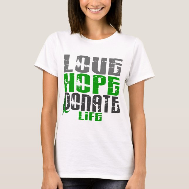 LOVE HOPE DONATE LIFE T-Shirts, Gifts, & Apparel T-Shirt (Front)