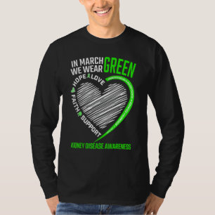 Love Hope Faith March We Wear Green Kidney Disease T-Shirt