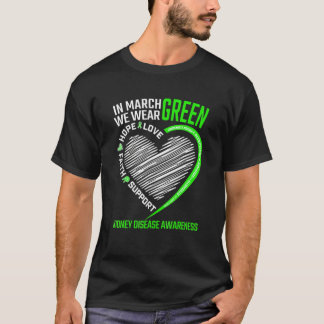 Love Hope Faith March We Wear Green Kidney Disease T-Shirt