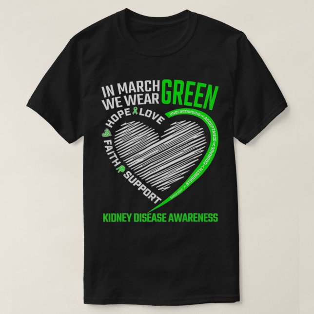 Love Hope Faith March We Wear Green Kidney Disease T-Shirt (Design Front)