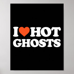Love Hot Ghosts - I Heart Hot Ghosts - Y Ghost  Poster