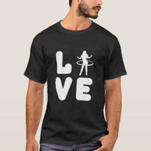 Love Hula Hoop Hula Hooper Hooping Fitness Sports T-Shirt