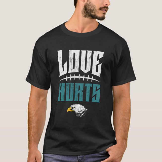 Love Hurts Eagles Distressed T-Shirt (Front)