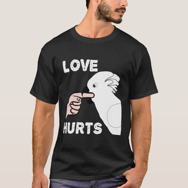 Love Hurts Umbrella Cockatoo Parrot T-Shirt (Front)