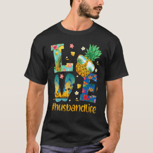 Love Husband Life Flip Flops Sunglasses Pineapple  T-Shirt