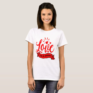 Love in a Shirt, Valentine Hearts & Love Women's T-Shirt