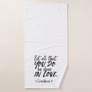 Love in Action - 1 Corinthians 16:14 Inspirational Bath Towel