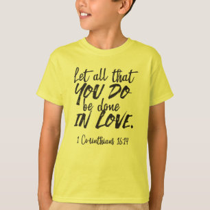 Love in Action - 1 Corinthians 16:14 Inspirational T-Shirt