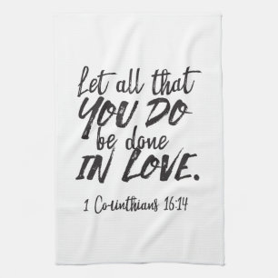 Love in Action - 1 Corinthians 16:14 Inspirational Tea Towel