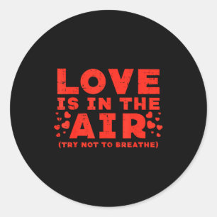 Love In Air Try Not Breathe Funny Anti Valentines Classic Round Sticker