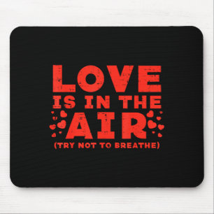 Love In Air Try Not Breathe Funny Anti Valentines  Mouse Mat