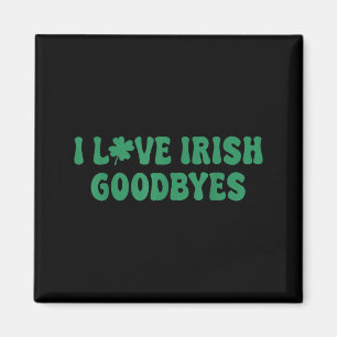 Love irish goodbyes shamrock st patricks day magnet