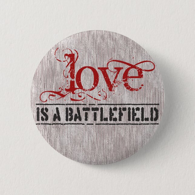 LOVE IS A BATTLEFIELD 6 CM ROUND BADGE (Front)